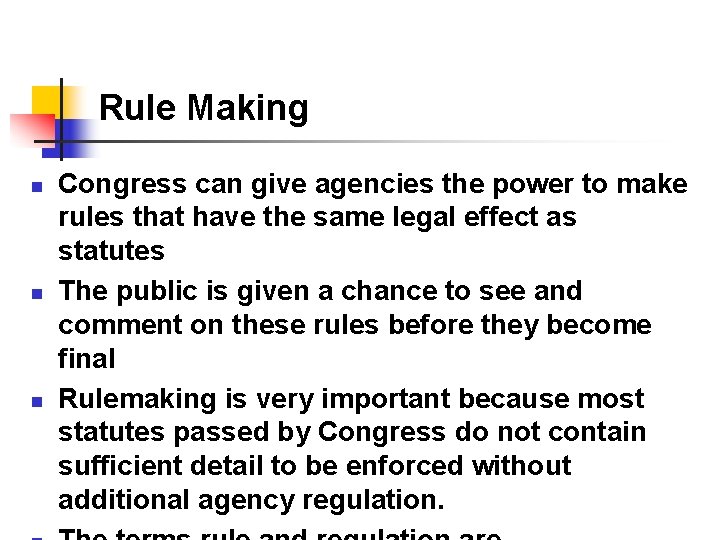 Rule Making n n n Congress can give agencies the power to make rules