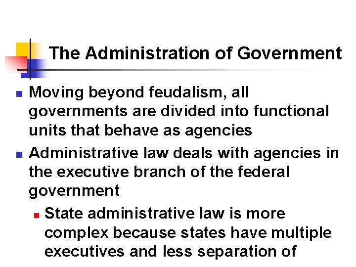 The Administration of Government n n Moving beyond feudalism, all governments are divided into