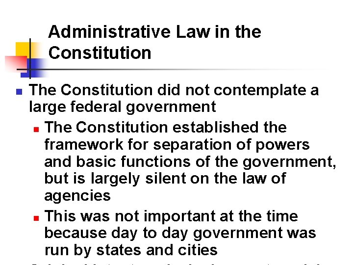 Administrative Law in the Constitution n The Constitution did not contemplate a large federal