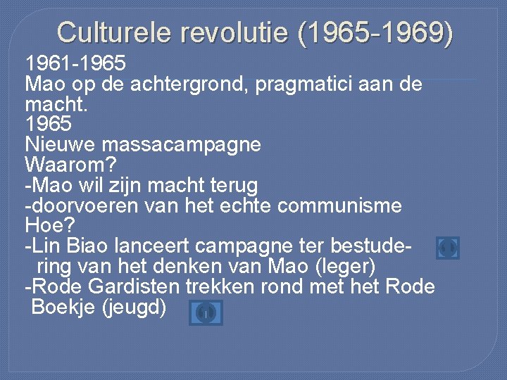 Culturele revolutie (1965 -1969) 1961 -1965 Mao op de achtergrond, pragmatici aan de macht.