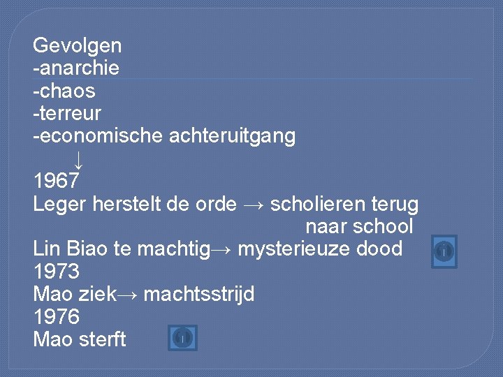 Gevolgen -anarchie -chaos -terreur -economische achteruitgang ↓ 1967 Leger herstelt de orde → scholieren