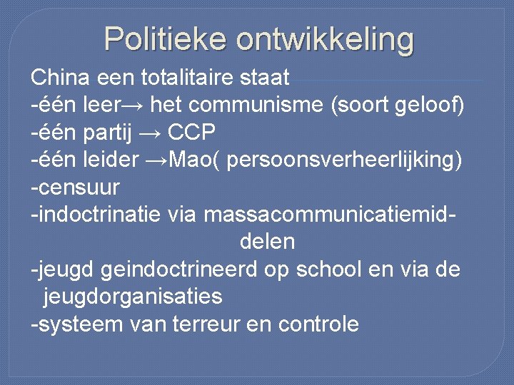 Politieke ontwikkeling China een totalitaire staat -één leer→ het communisme (soort geloof) -één partij