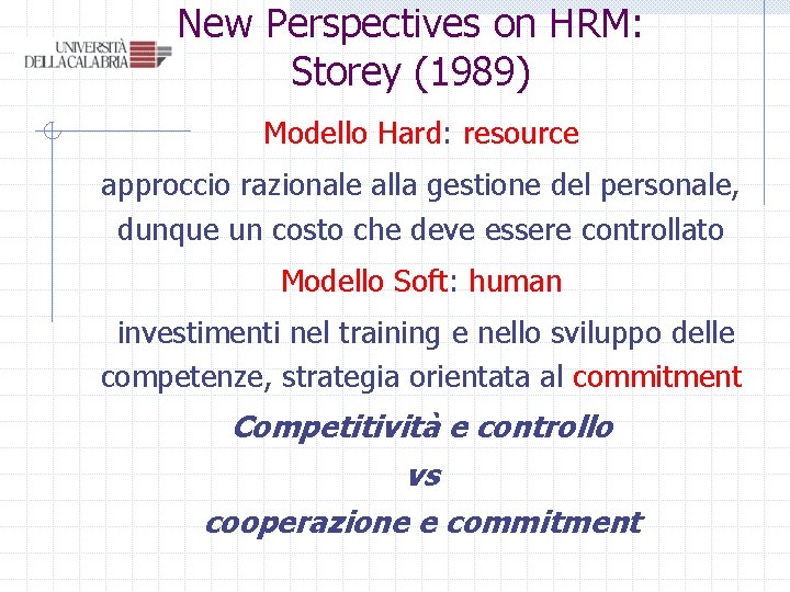 New Perspectives on HRM: Storey (1989) Modello Hard: resource approccio razionale alla gestione del New Perspectives on HRM: Storey (1989) Modello Hard: resource approccio razionale alla gestione del