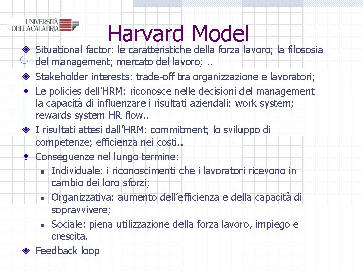 Harvard Model Situational factor: le caratteristiche della forza lavoro; la filososia del management; mercato Harvard Model Situational factor: le caratteristiche della forza lavoro; la filososia del management; mercato