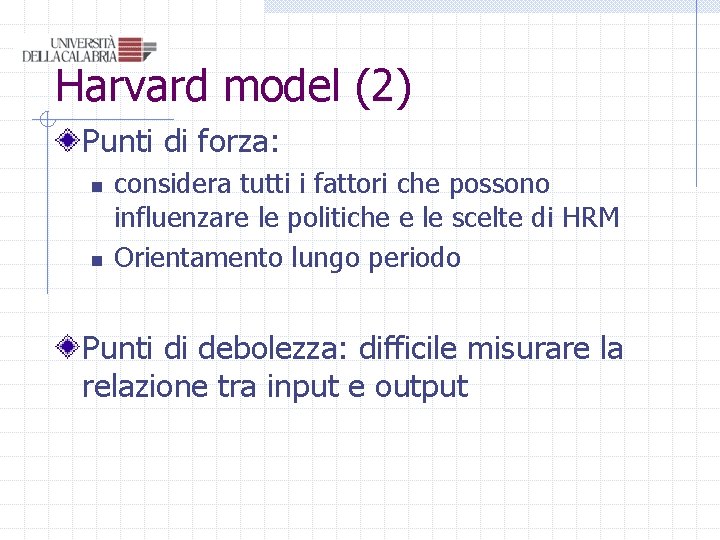 Harvard model (2) Punti di forza: n n considera tutti i fattori che possono Harvard model (2) Punti di forza: n n considera tutti i fattori che possono
