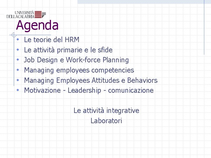 Agenda • • • Le teorie del HRM Le attività primarie e le sfide Agenda • • • Le teorie del HRM Le attività primarie e le sfide