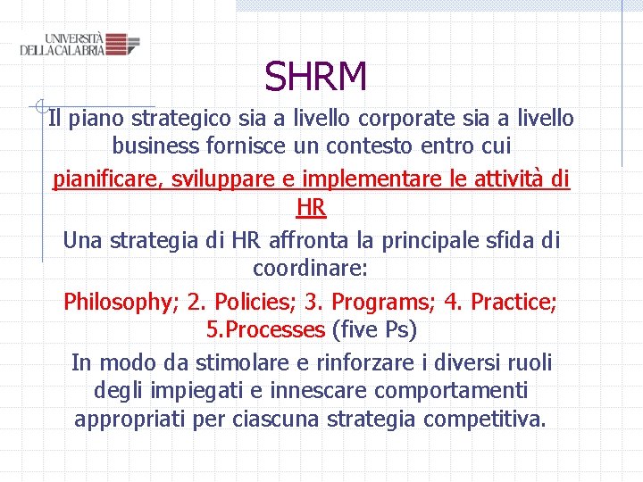 SHRM Il piano strategico sia a livello corporate sia a livello business fornisce un SHRM Il piano strategico sia a livello corporate sia a livello business fornisce un