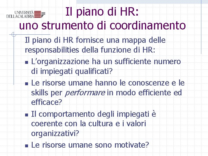 Il piano di HR: uno strumento di coordinamento Il piano di HR fornisce una Il piano di HR: uno strumento di coordinamento Il piano di HR fornisce una