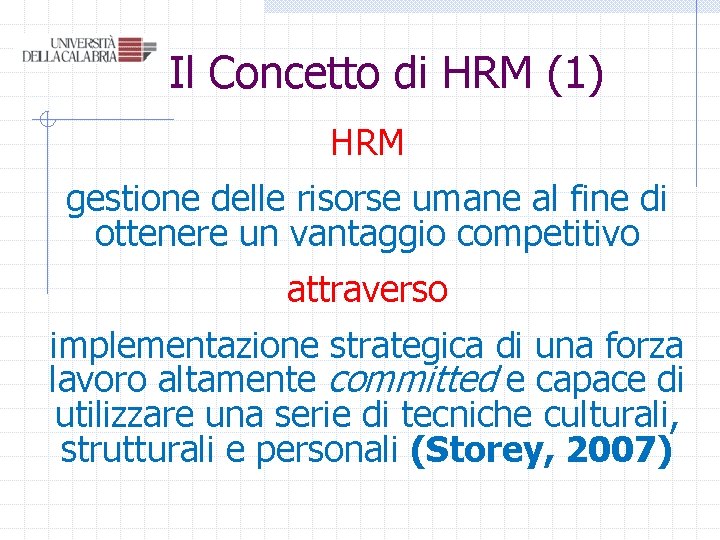 Il Concetto di HRM (1) HRM gestione delle risorse umane al fine di ottenere Il Concetto di HRM (1) HRM gestione delle risorse umane al fine di ottenere
