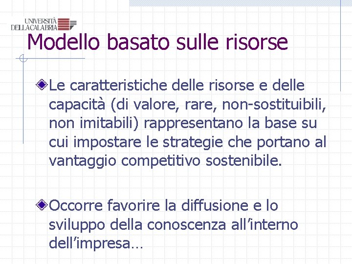 Modello basato sulle risorse Le caratteristiche delle risorse e delle capacità (di valore, rare, Modello basato sulle risorse Le caratteristiche delle risorse e delle capacità (di valore, rare,