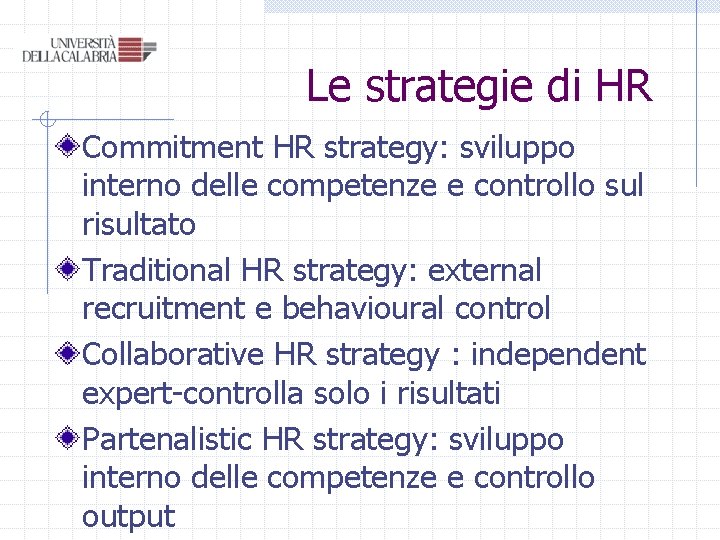Le strategie di HR Commitment HR strategy: sviluppo interno delle competenze e controllo sul Le strategie di HR Commitment HR strategy: sviluppo interno delle competenze e controllo sul