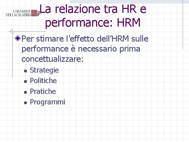 La relazione tra HR e performance: HRM Per stimare l’effetto dell’HRM sulle performance è La relazione tra HR e performance: HRM Per stimare l’effetto dell’HRM sulle performance è