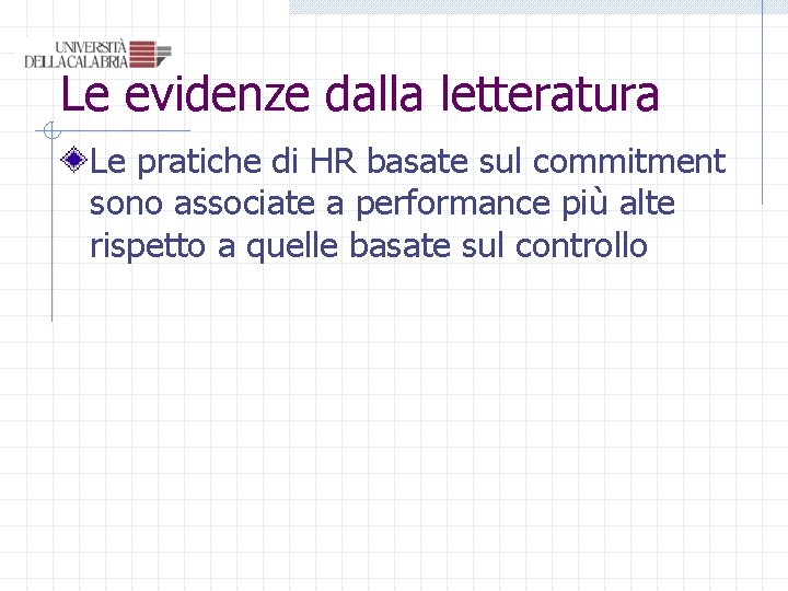 Le evidenze dalla letteratura Le pratiche di HR basate sul commitment sono associate a Le evidenze dalla letteratura Le pratiche di HR basate sul commitment sono associate a