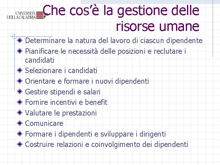 Che cos’è la gestione delle risorse umane Determinare la natura del lavoro di ciascun Che cos’è la gestione delle risorse umane Determinare la natura del lavoro di ciascun