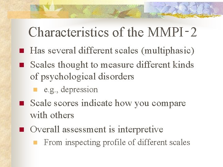 Characteristics of the MMPI‑ 2 n n Has several different scales (multiphasic) Scales thought