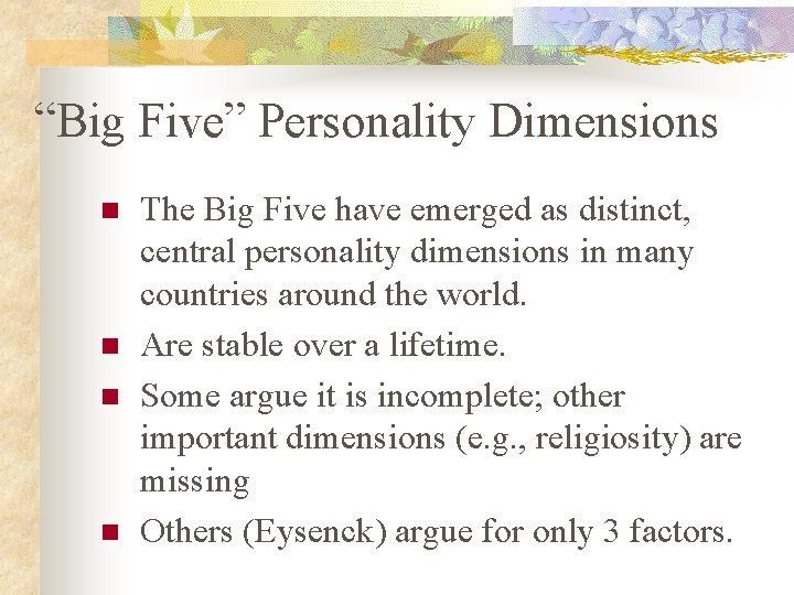 “Big Five” Personality Dimensions n n The Big Five have emerged as distinct, central