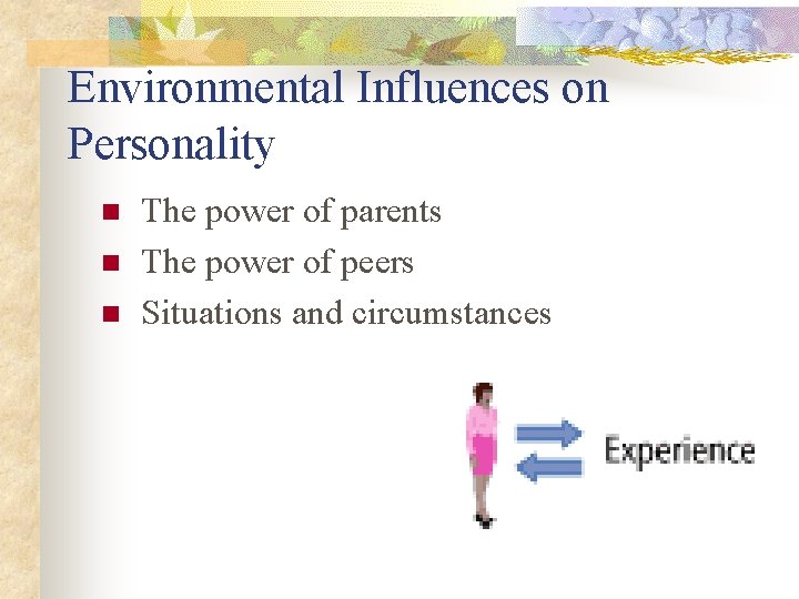 Environmental Influences on Personality n n n The power of parents The power of