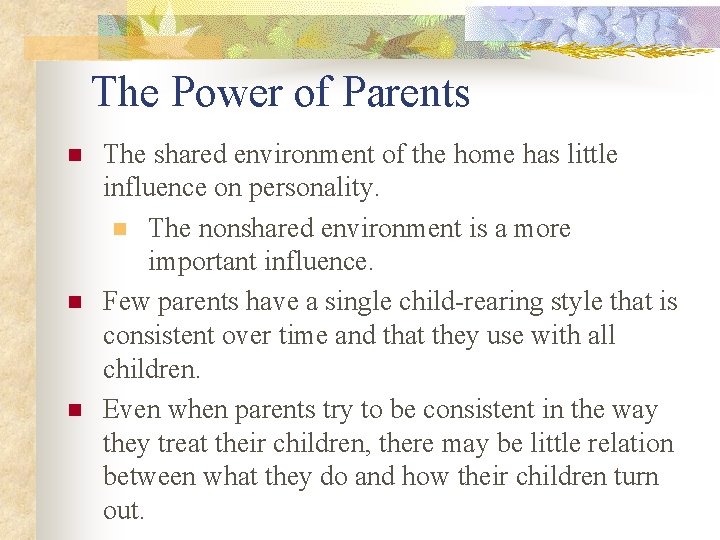 The Power of Parents n n n The shared environment of the home has