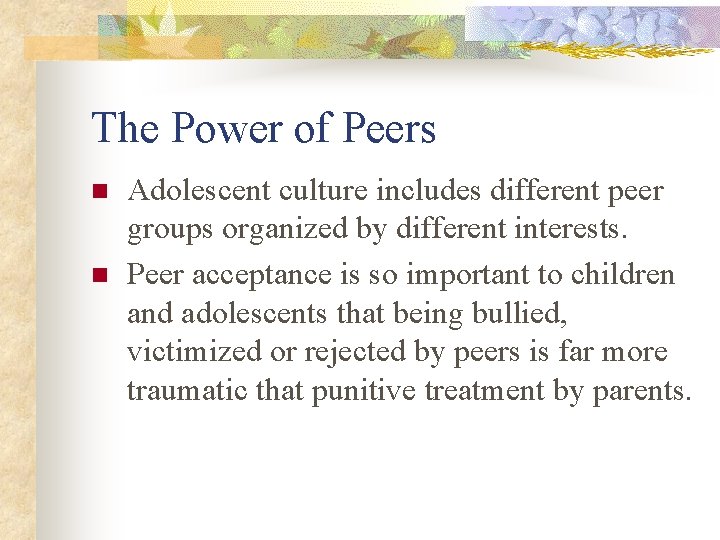 The Power of Peers n n Adolescent culture includes different peer groups organized by