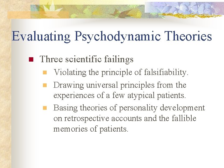 Evaluating Psychodynamic Theories n Three scientific failings n n n Violating the principle of Evaluating Psychodynamic Theories n Three scientific failings n n n Violating the principle of