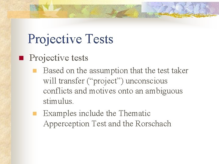 Projective Tests n Projective tests n n Based on the assumption that the test