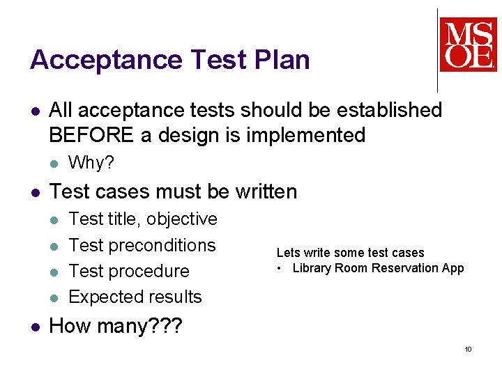 Acceptance Test Plan l All acceptance tests should be established BEFORE a design is