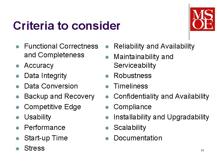 Criteria to consider l l l l l Functional Correctness and Completeness Accuracy Data