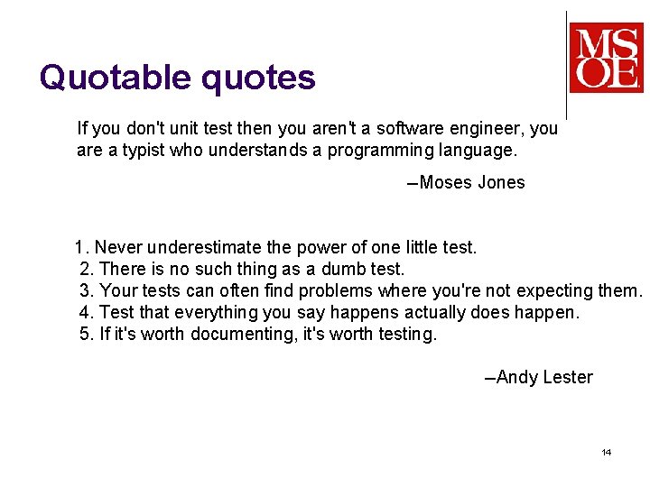 Quotable quotes If you don't unit test then you aren't a software engineer, you