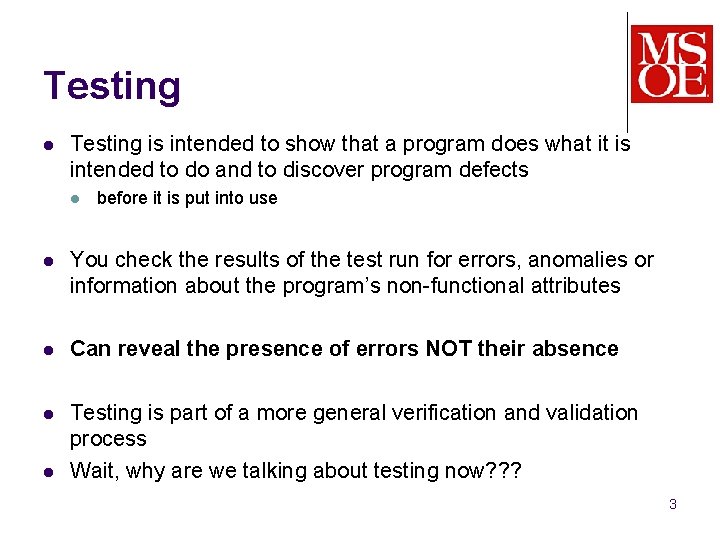 Testing l Testing is intended to show that a program does what it is