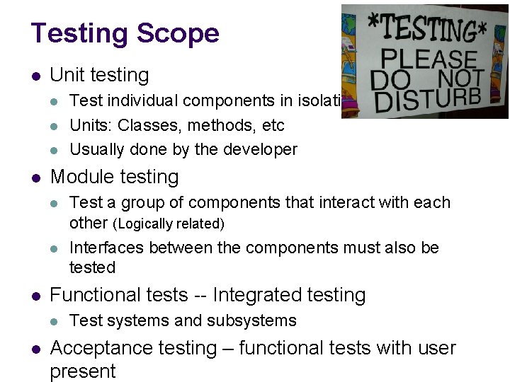 Testing Scope l Unit testing l l Module testing l l l Test a