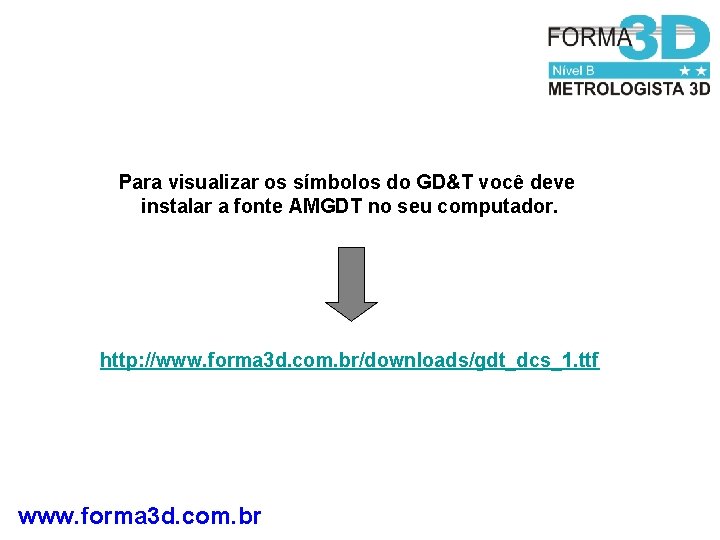 Para visualizar os símbolos do GD&T você deve instalar a fonte AMGDT no seu