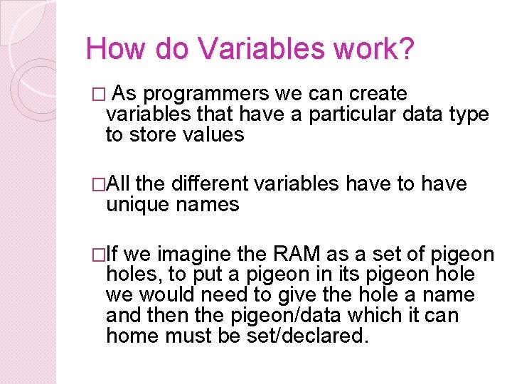 How do Variables work? � As programmers we can create variables that have a