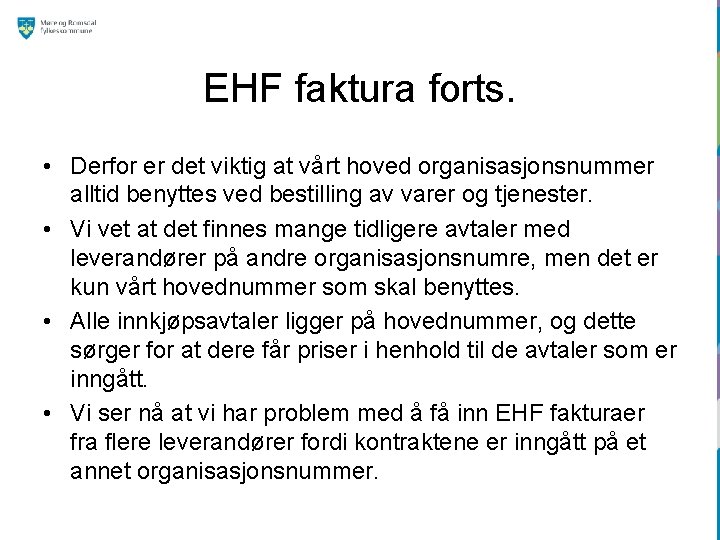 EHF faktura forts. • Derfor er det viktig at vårt hoved organisasjonsnummer alltid benyttes