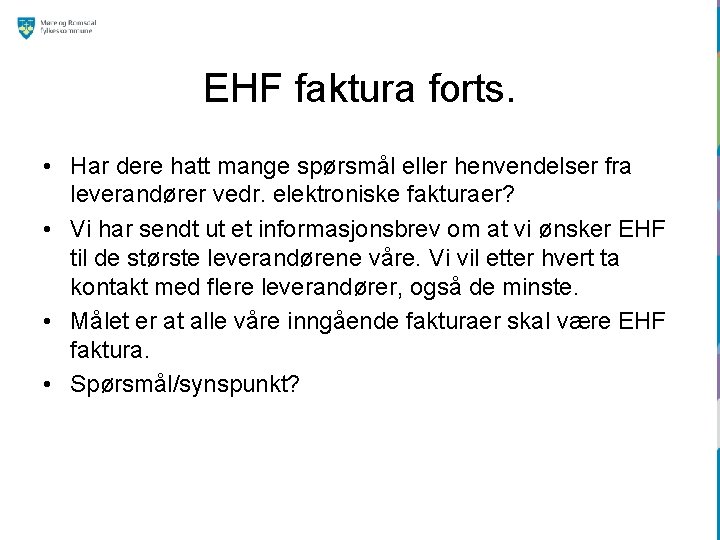 EHF faktura forts. • Har dere hatt mange spørsmål eller henvendelser fra leverandører vedr.