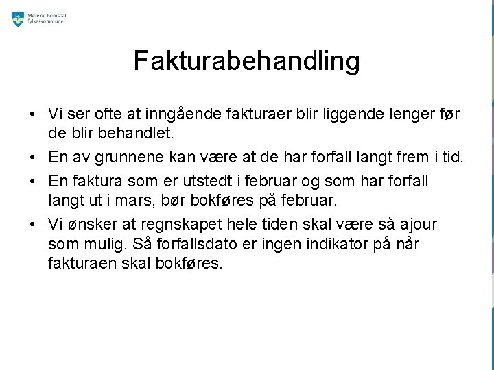 Fakturabehandling • Vi ser ofte at inngående fakturaer blir liggende lenger før de blir