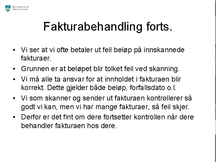 Fakturabehandling forts. • Vi ser at vi ofte betaler ut feil beløp på innskannede