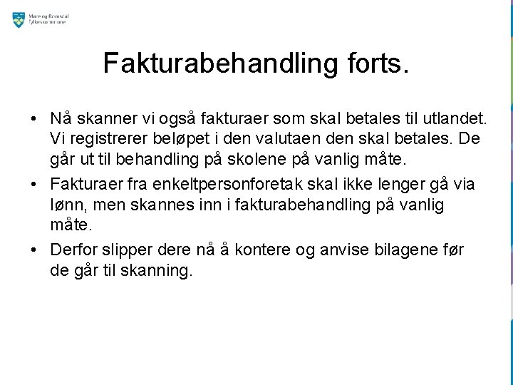 Fakturabehandling forts. • Nå skanner vi også fakturaer som skal betales til utlandet. Vi