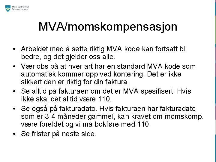 MVA/momskompensasjon • Arbeidet med å sette riktig MVA kode kan fortsatt bli bedre, og