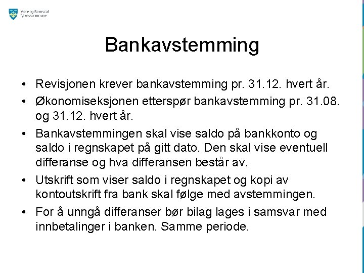 Bankavstemming • Revisjonen krever bankavstemming pr. 31. 12. hvert år. • Økonomiseksjonen etterspør bankavstemming