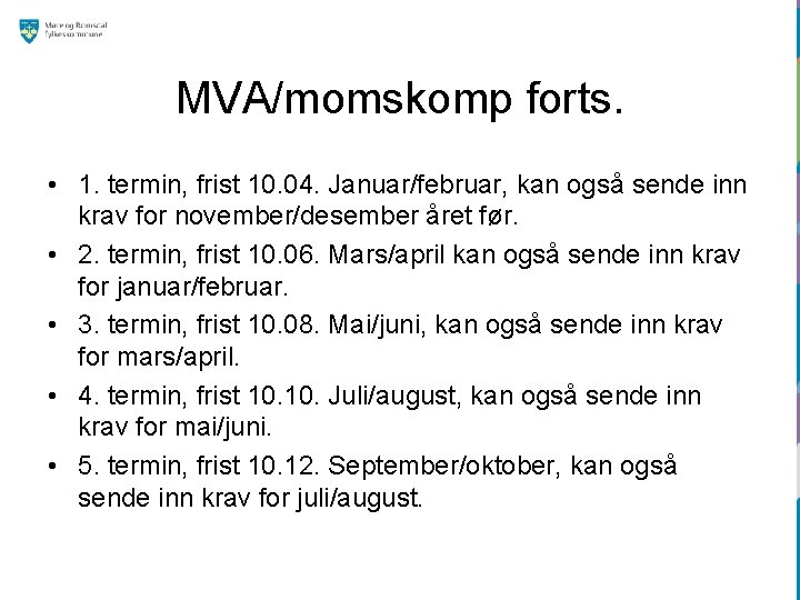 MVA/momskomp forts. • 1. termin, frist 10. 04. Januar/februar, kan også sende inn krav