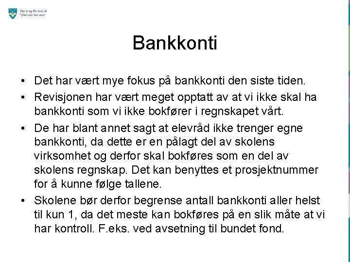 Bankkonti • Det har vært mye fokus på bankkonti den siste tiden. • Revisjonen