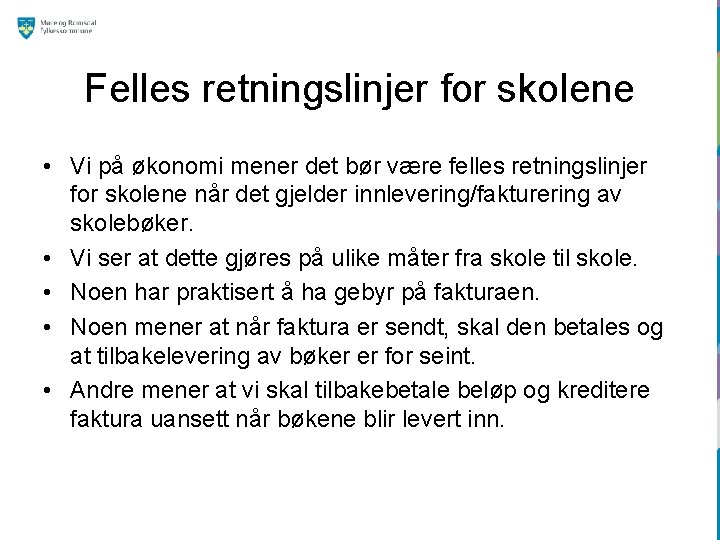 Felles retningslinjer for skolene • Vi på økonomi mener det bør være felles retningslinjer