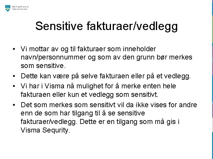 Sensitive fakturaer/vedlegg • Vi mottar av og til fakturaer som inneholder navn/personnummer og som