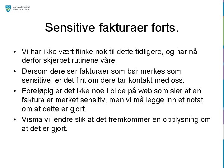 Sensitive fakturaer forts. • Vi har ikke vært flinke nok til dette tidligere, og