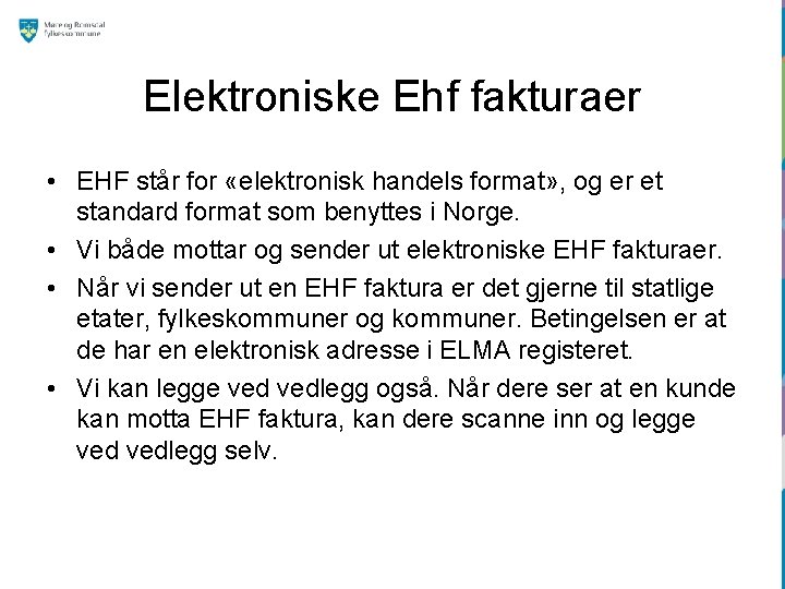 Elektroniske Ehf fakturaer • EHF står for «elektronisk handels format» , og er et