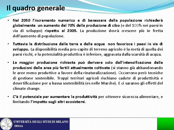 Il quadro generale • Nel 2050 l’incremento numerico e di benessere della popolazione richiederà