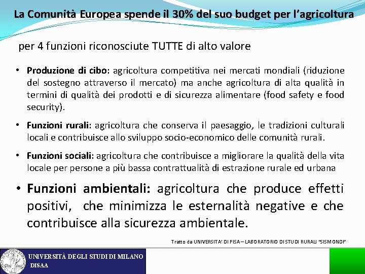 La Comunità Europea spende il 30% del suo budget per l’agricoltura per 4 funzioni