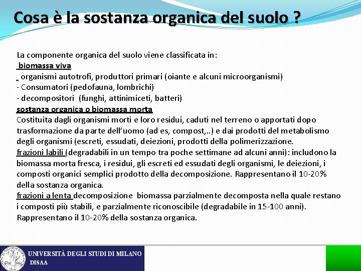 Cosa è la sostanza organica del suolo ? La componente organica del suolo viene