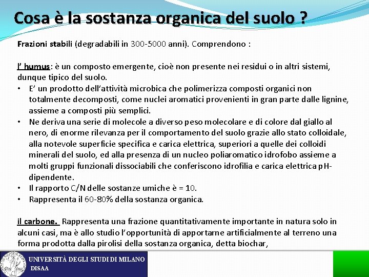 Cosa è la sostanza organica del suolo ? Frazioni stabili (degradabili in 300 -5000