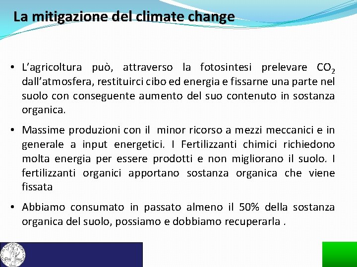 La mitigazione del climate change • L’agricoltura può, attraverso la fotosintesi prelevare CO 2